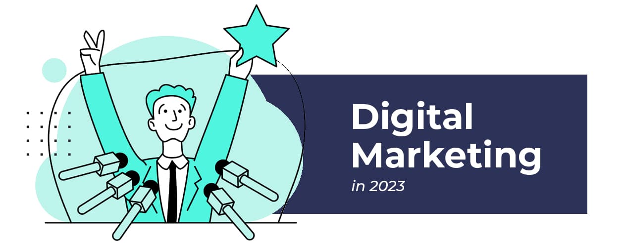 Digital Marketing in 2023: What You Need to Know